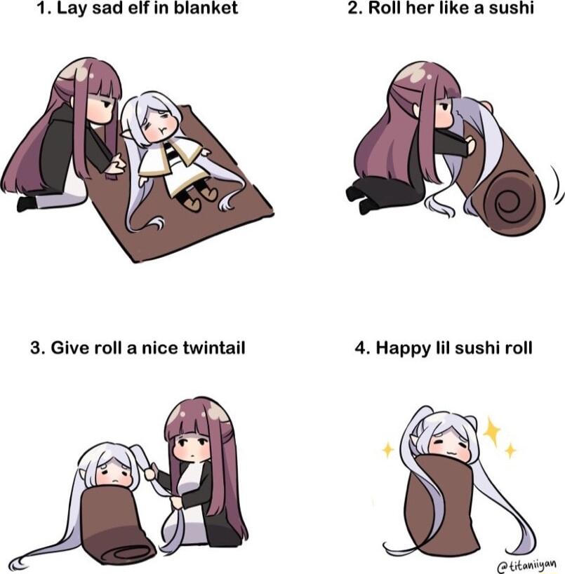 1 Lay sad elf in blanket 2 Roll her like a sushi