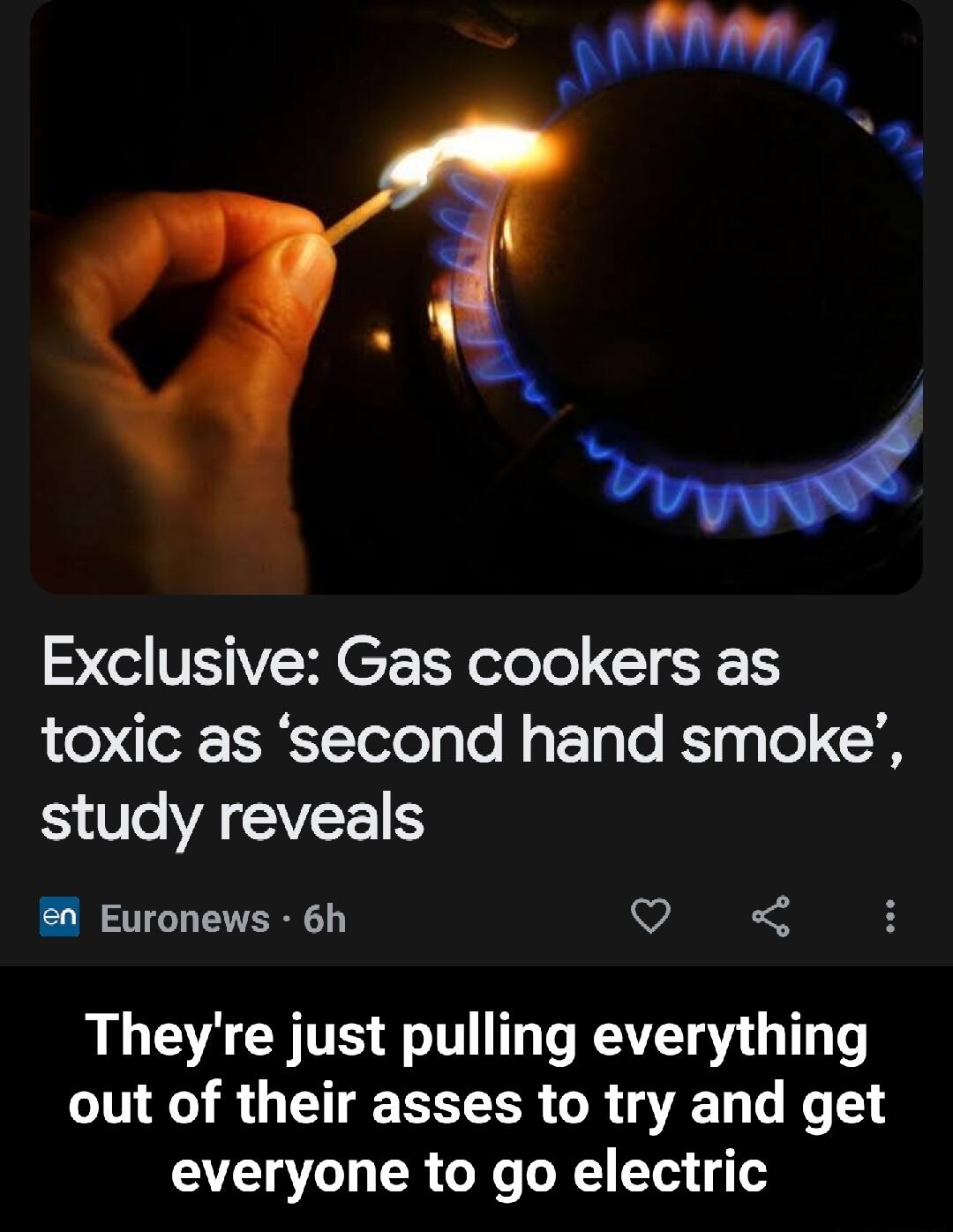 Exclusive Gas cookers as OT Telolglo Not Tolo KSiggTol I 51 0o VA ST A Euronews 6h o Theyre just pulling everything out of their asses to try and get everyone to go electric