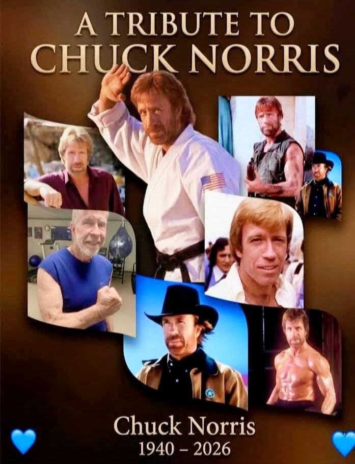 A TRIBUTE TO CHUCK NORRIS Chuck Norris 1940 - 2026