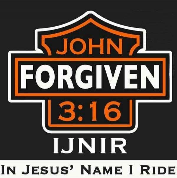 JOHN FORGIVEN 3:16 IJNIR IN JESUS' NAME I RIDE