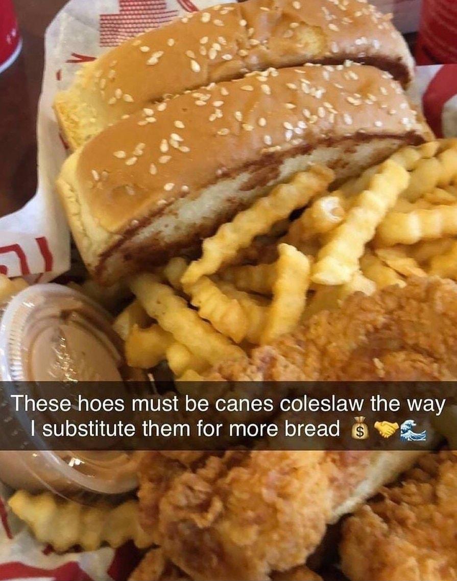 These hoes must be canes coleslaw the way substitute them for more bread W _ R A L