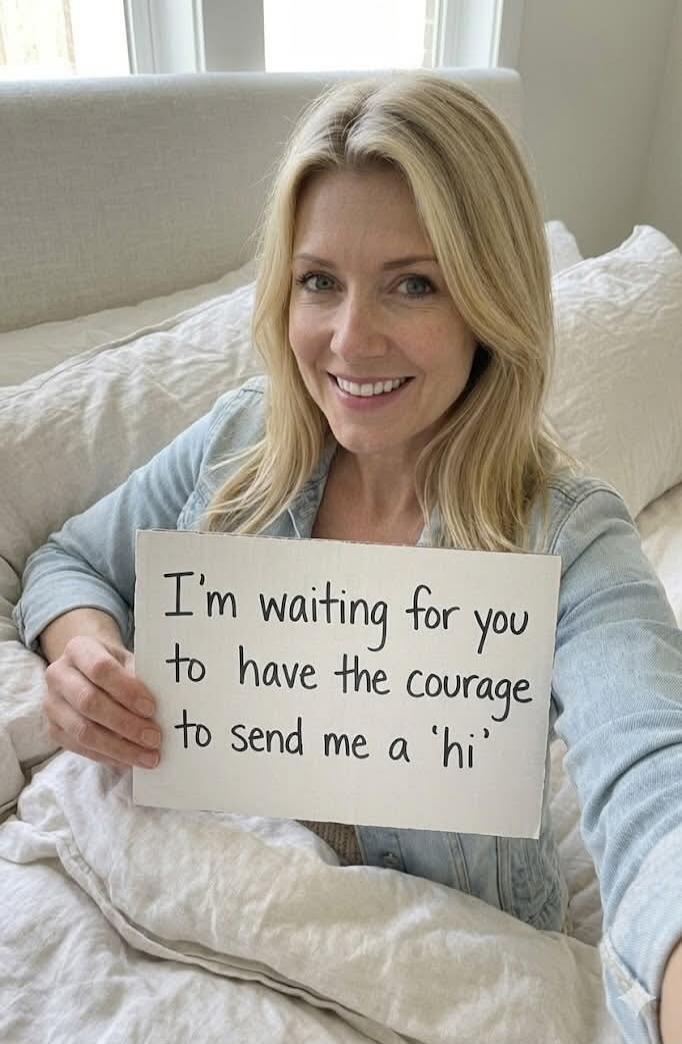 I'm waiting for you to have the courage to send me a 'hi'