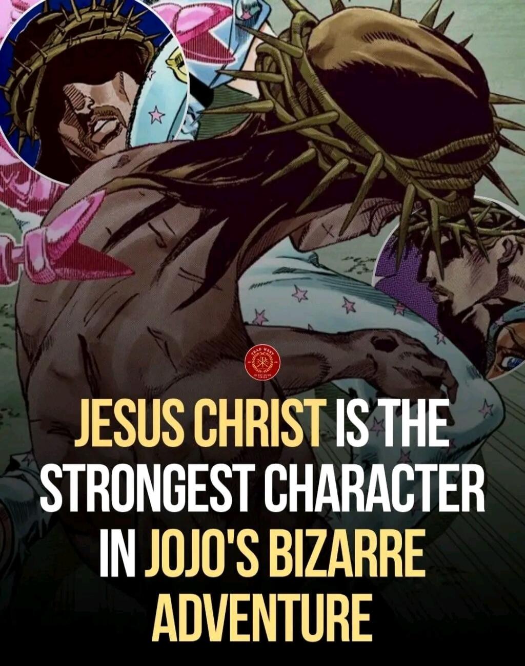 JESUS CHRIST IS THE STRONGEST CHARACTER IN JOJO'S BIZARRE ADVENTURE