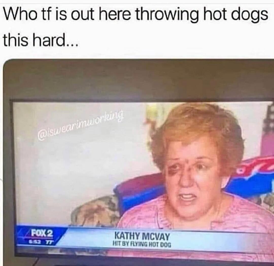 Who tf is out here throwing hot dogs this hard... KATHY MCVAY HIT BY FLYING HOT DOG