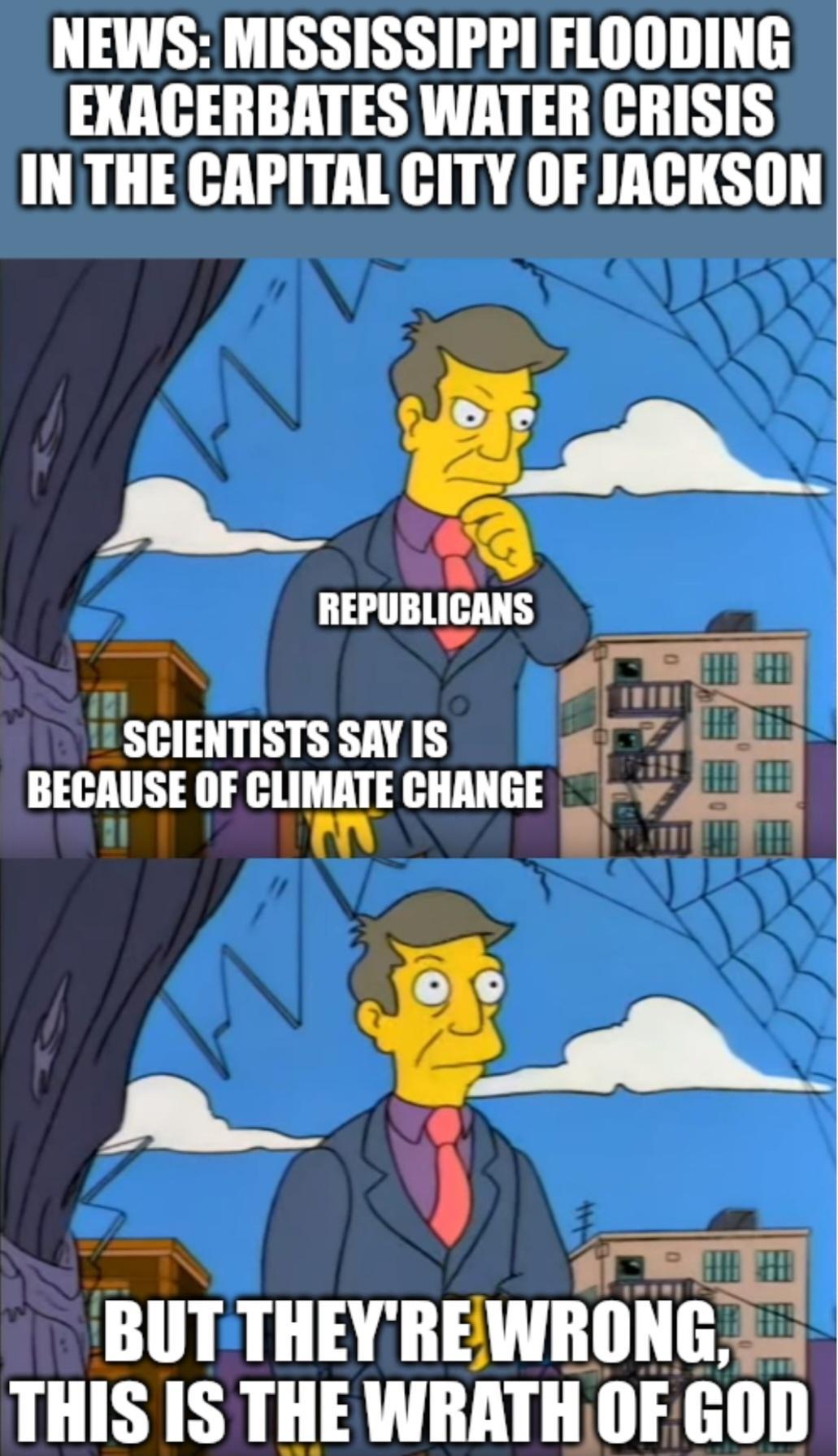 NEWS MISSISSIPPI FLOODING EXACERBATES WATER CRISIS INTHE CAPITAL CITY OF JACKSON A i IIEPIIBIIIS A SCIENTISTS SAY IS 4 BECAUSEOFCLMATECHANGE y i DY B BUT THEYREWRONG THIS IS THE WRATHOFGOD