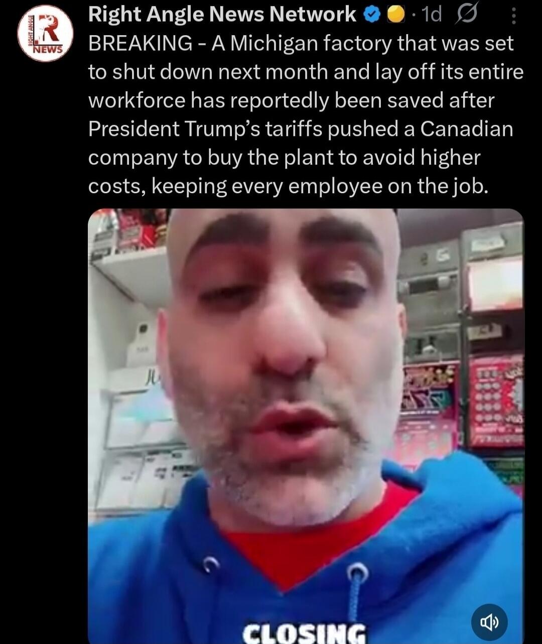 BREAKING - A Michigan factory that was set to shut down next month and lay off its entire workforce has reportedly been saved after President Trump’s tariffs pushed a Canadian company to buy the plant to avoid higher costs, keeping every employee on the job. [Image shows a man wearing a blue hoodie with the word 'CLOSING' visible at the bottom.]