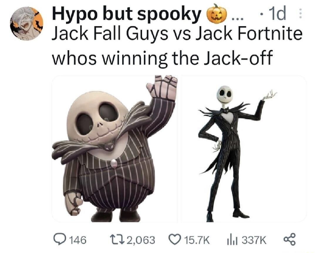2 Hypo but spooky 1d Jack Fall Guys vs Jack Fortnite whos winning the Jack off Qe 12083 Q157K h1337K