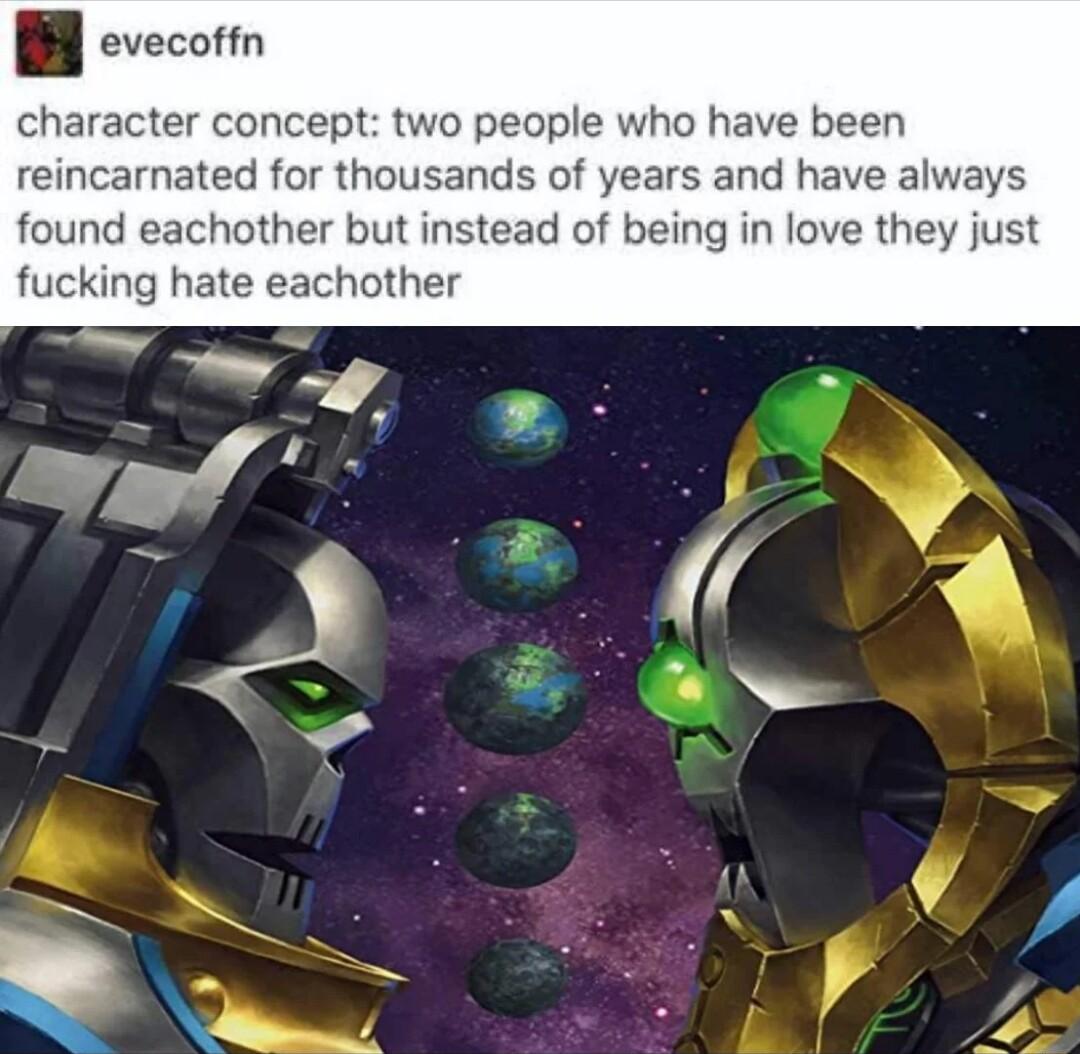 B evecotin character concept two people who have been reincarnated for thousands of years and have always found eachother but instead of being in love they just fucking hate eachother