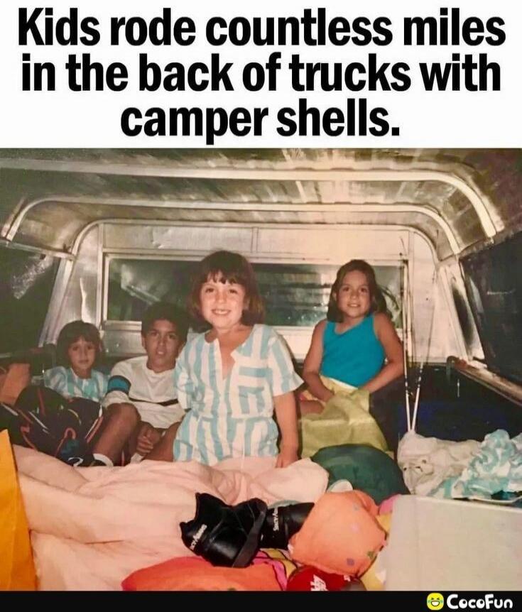 Kids rode countless miles in the back of trucks with camper shells.