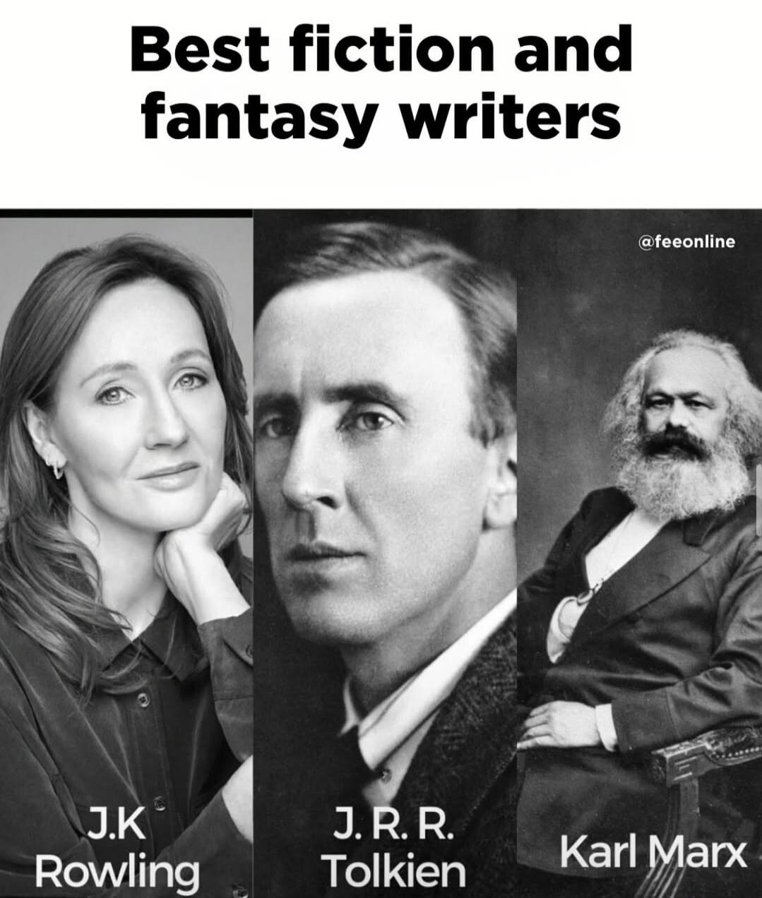 Best fiction and fantasy writers
J.K. Rowling
J.R.R. Tolkien
Karl Marx