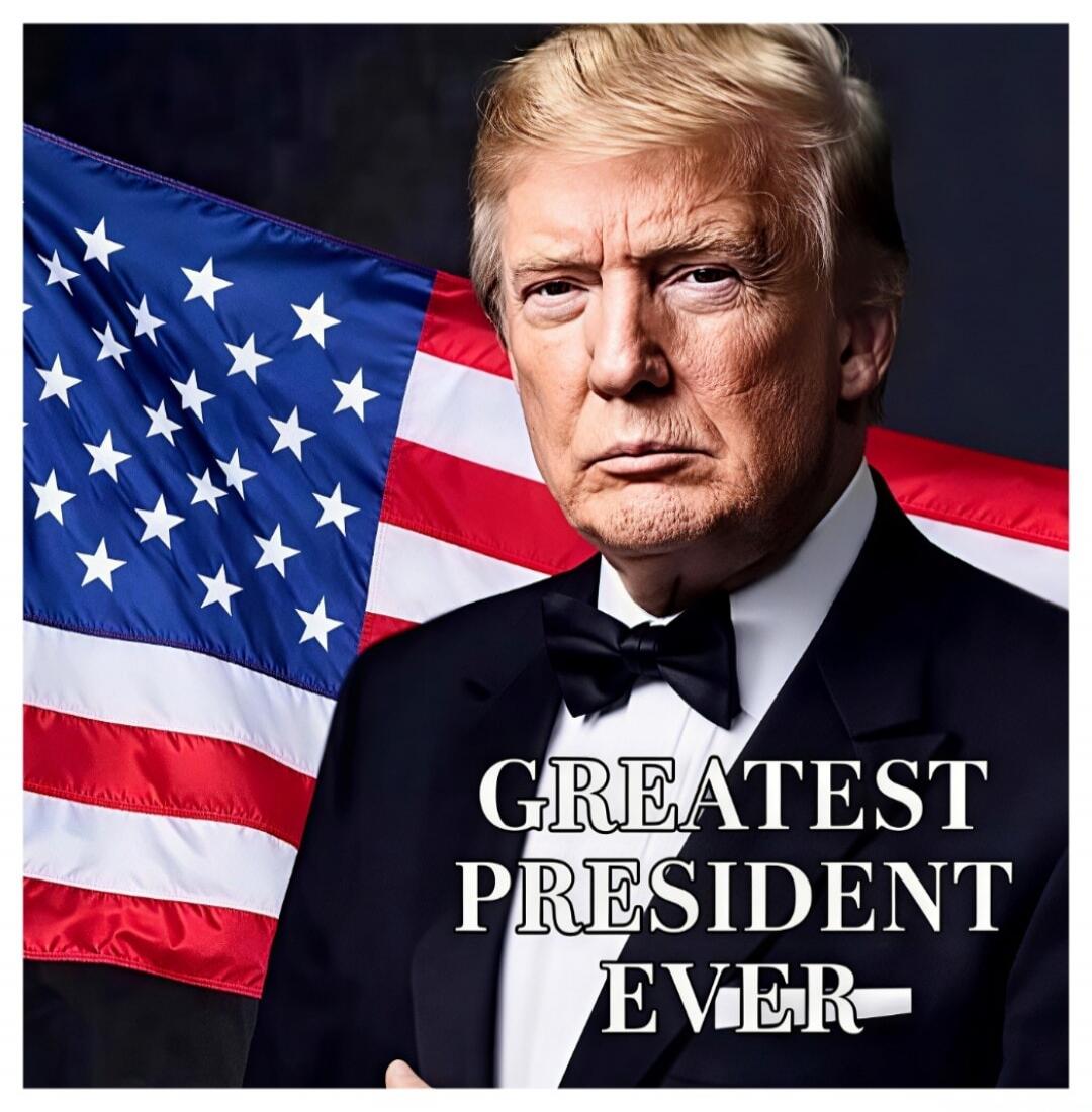 GREATEST PRESIDENT EVER