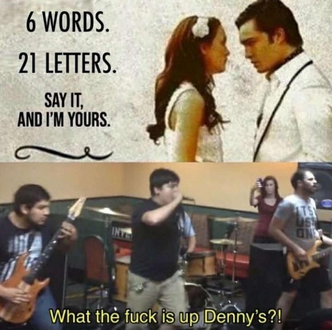 6 WORDS 21 LETTERS SAYIT AND IM YOURS 5 is 3 What the fuckisupwEennys