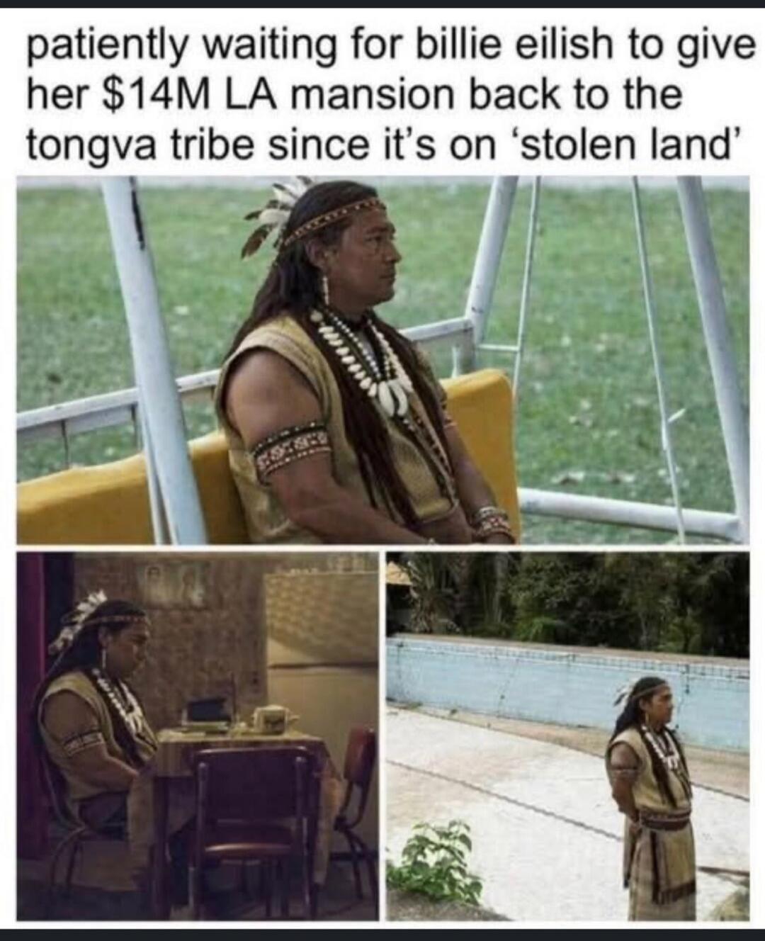 patiently waiting for billie eilish to give her $14M LA mansion back to the tongva tribe since it’s on ‘stolen land’