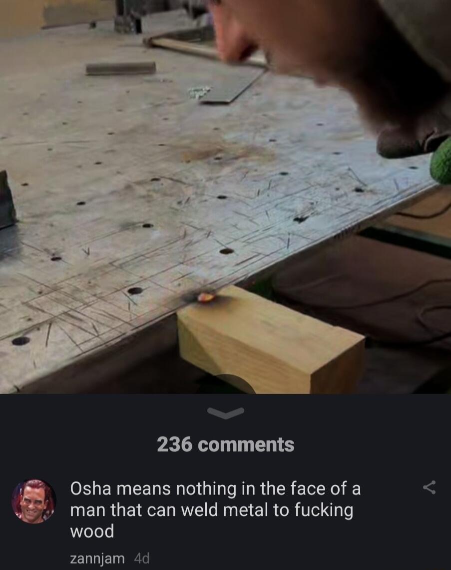 236 comments Osha means nothing in the face of a P ELRUEIREL RE T EE R G Ve wood zannjam 4d