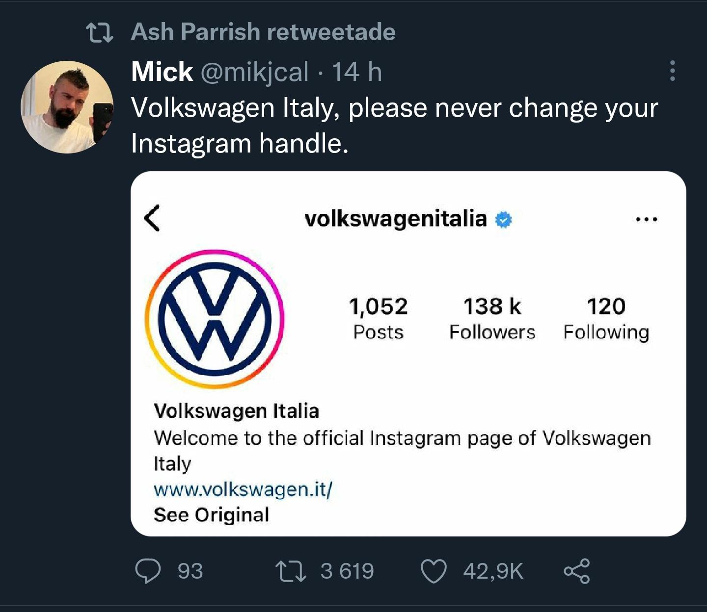 3 Ash Parrish retweetade Mick mikical 14 h Volkswagen ltaly please never change your GEEEETGTELT TN volkswagenitalia 1052 138k 120 Posts Followers Following Volkswagen Italia Welcome to the official Instagram page of Volkswagen italy wwwyolkswagenit See Original