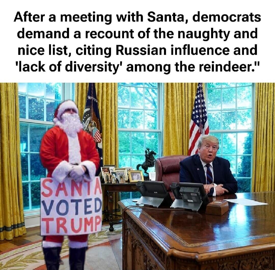 After a meeting with Santa, democrats demand a recount of the naughty and nice list, citing Russian influence and 'lack of diversity' among the reindeer.