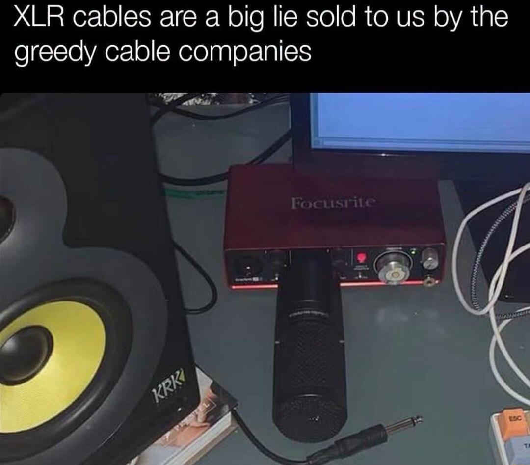 XLR cables are a big lie sold to us by the greedy cable companies