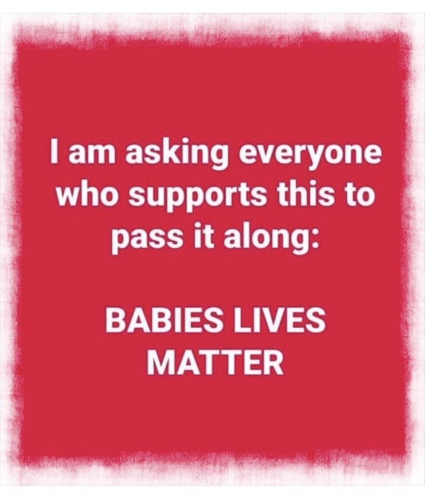 I am asking everyone G R CRUICRC IR pass it along BABIES LIVES MATTER