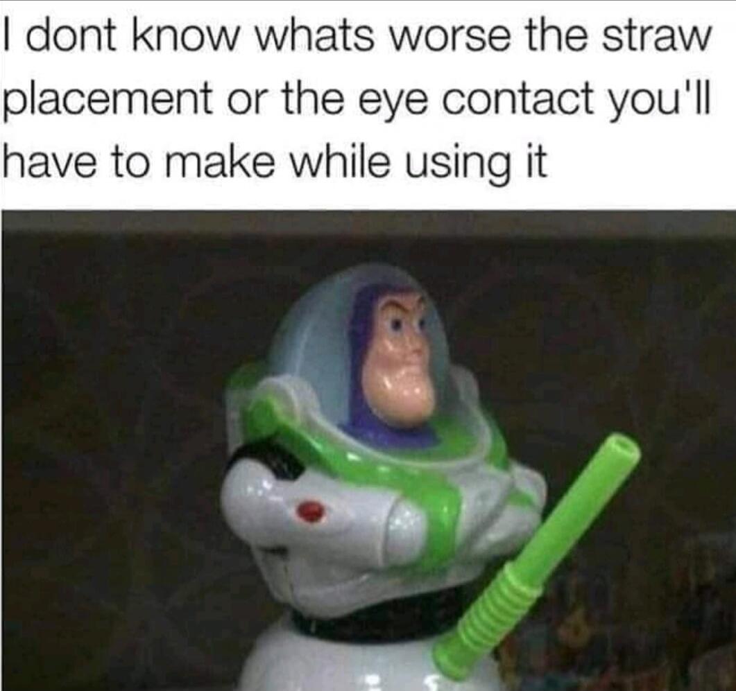 I dont know whats worse the straw placement or the eye contact you'll have to make while using it