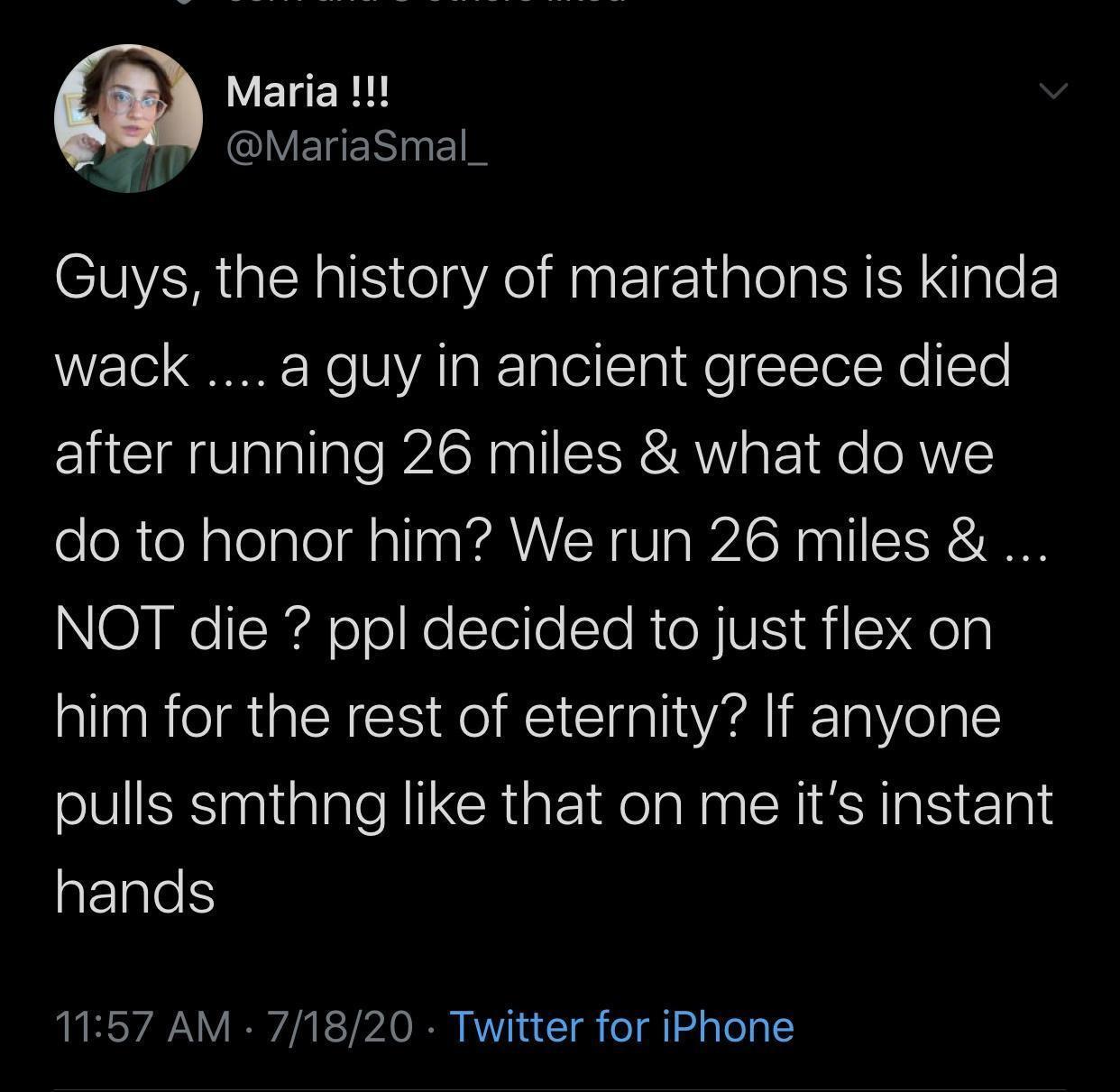 Y TR IV EESInEIN Guys the history of marathons is kinda W ol QN eS VATaIFTalei1 a1 W TeTolNe Te CliEI g abalallale AN gl I SIS aF e ORVE ooRteNalolgle M allna WAL N Vs WA gl SR NOT die ppl decided to just flex on him for the rest of eternity If anyone VISR nplialale RILGR g e aRpa RIS 1al pETalefS 1157 AM 71820 Twitter for iPhone