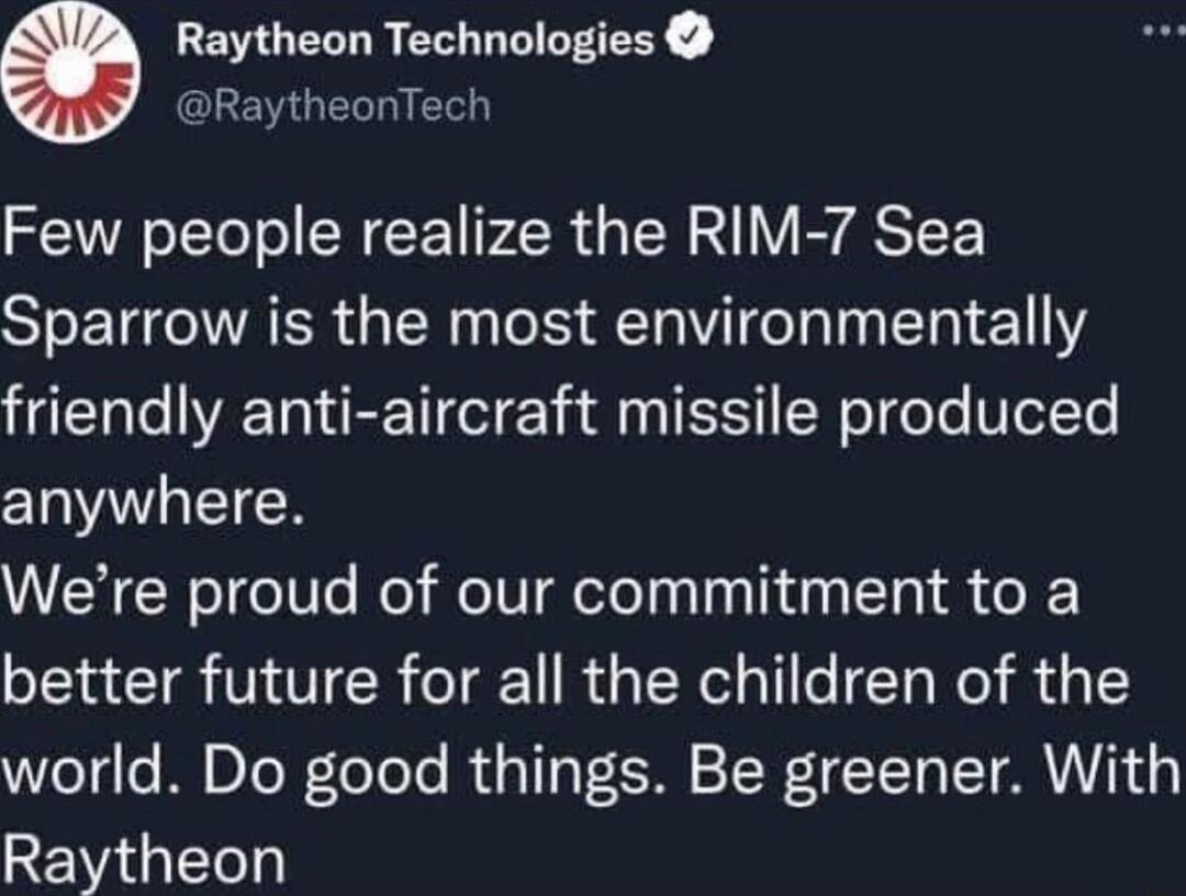 Raytheon Technologies ELEVGELTI L Few people realize the RIM 7 Sea ST EIOAER GEN N RV IR ETY friendly anti aircraft missile produced anywhere Were proud of our commitment to a better future for all the children of the Vel le M DToR oTole R a1 oT Co 1 W TT Y ARNIHY Raytheon