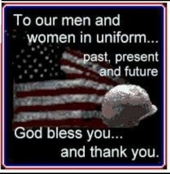 To our men and women in uniform past present and future A au gy l TR aEAm God bless you ELROET QIR