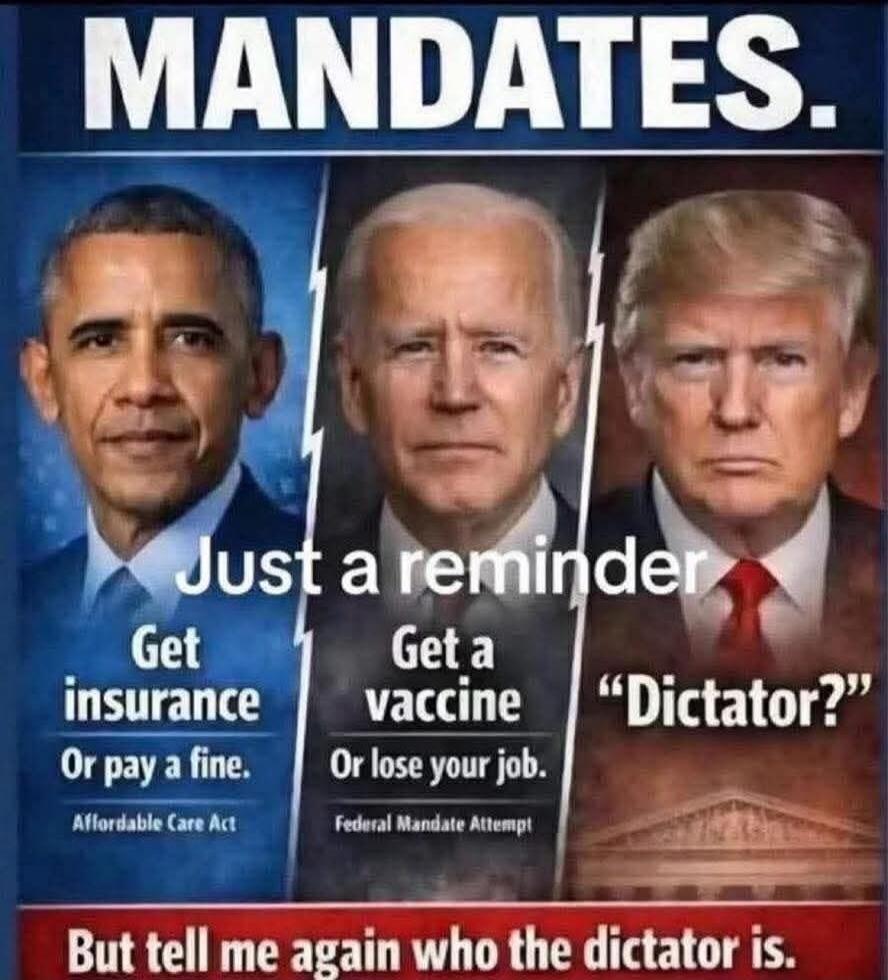 MANDATES. Just a reminder. Obama: Get insurance Or pay a fine. Affordable Care Act. Biden: Get a vaccine Or lose your job. Federal Mandate Attempt. Trump: 