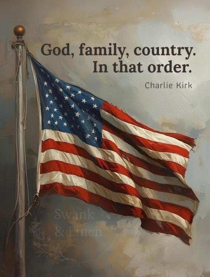 God, family, country. In that order. Charlie Kirk