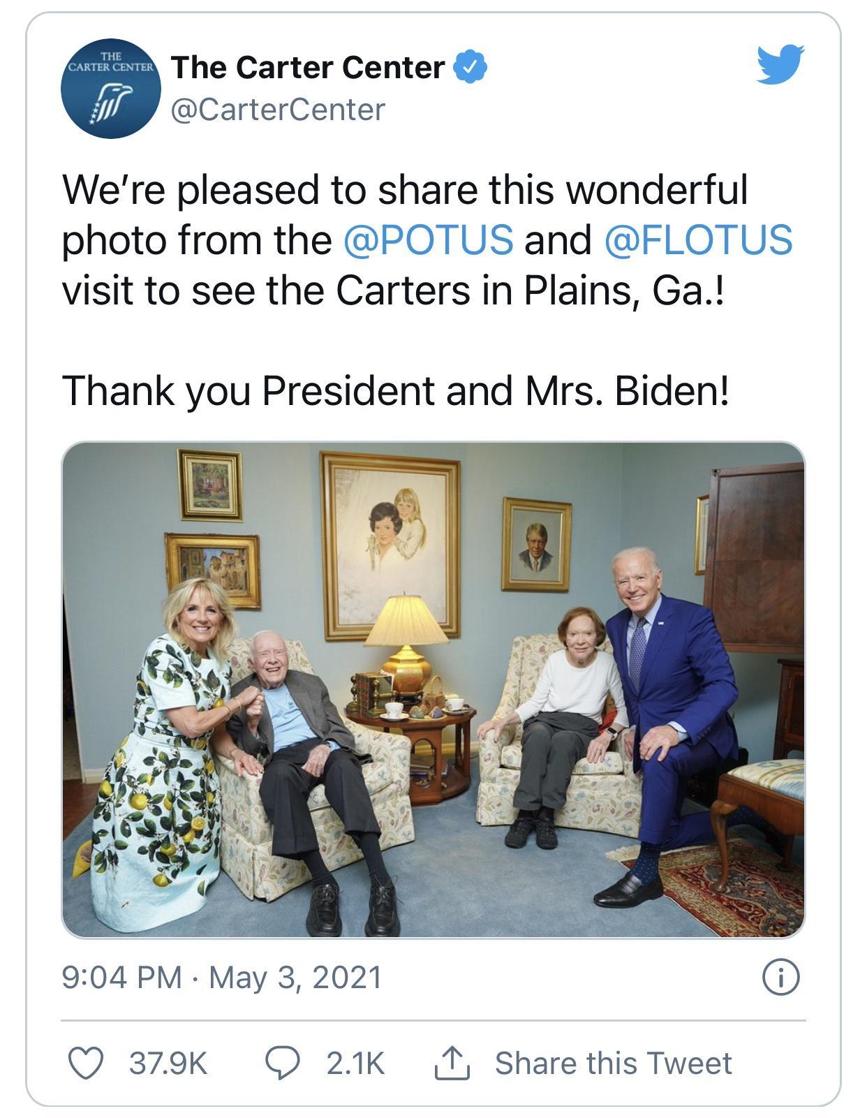 The Carter Center L 4 CarterCenter Were pleased to share this wonderful photo from the POTUS and FLOTUS visit to see the Carters in Plains Ga Thank you President and Mrs Biden 904 PM May 3 2021 Q 379k O 21K T Share this Tweet