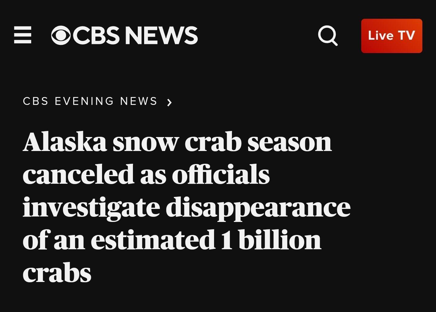 CBSNEWS Q e CBS EVENING NEWS Alaska snow crab season canceled as officials investigate disappearance of an estimated 1 billion crabs