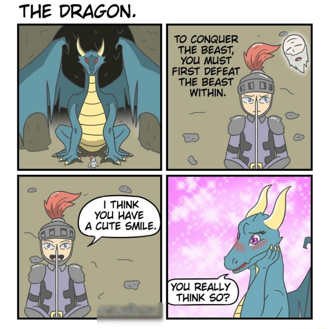 THE DRAGON TO CONQUER THE BEAST YoUu MUST FIRST DEFEAT THE BEAST THINK YOU HAVE A CUTE SMILE