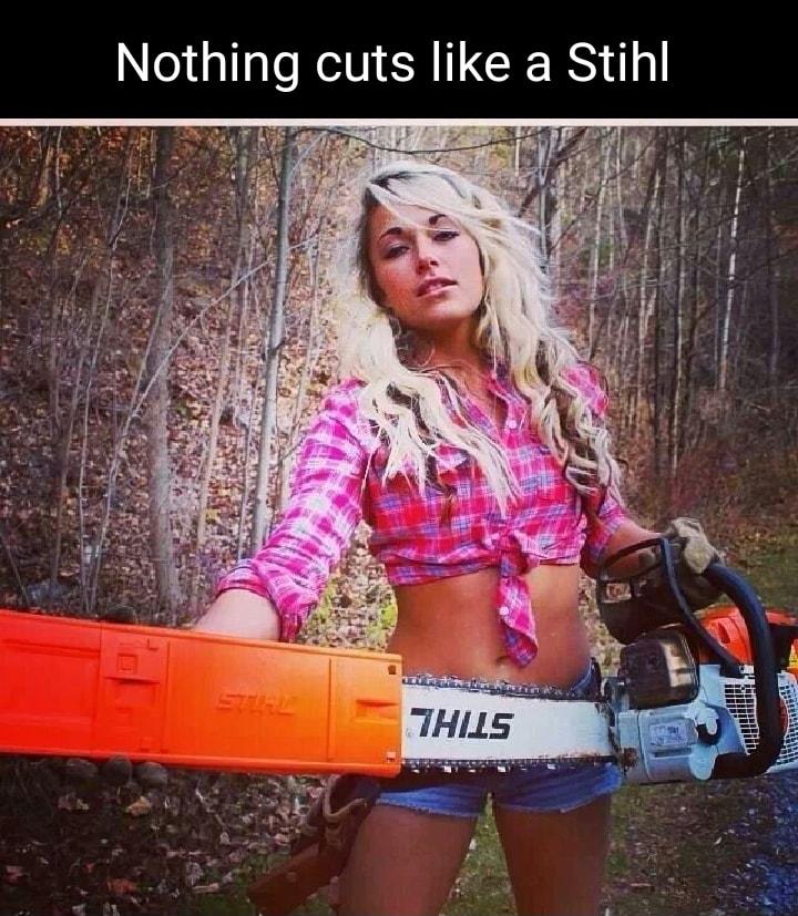 Nothing cuts like a Stihl