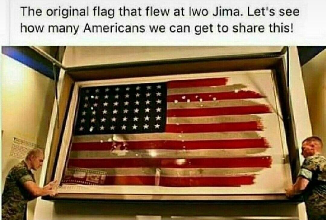 The original flag that flew at Iwo Jima Lets see how many Americans we can get to share this