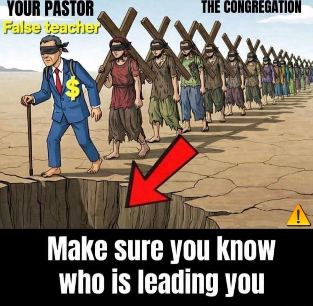 YOUR PASTOR False teacher THE CONGREGATION Make sure you know who is leading you