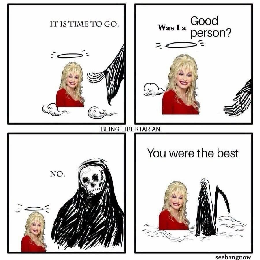 IT IS TIME TO GO. Was I a Good person? NO. You were the best.