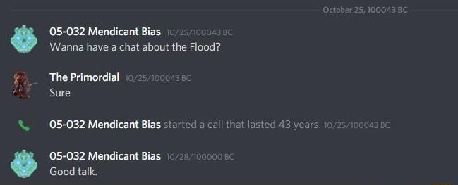 05 032 Mendicant Bias Wanna have a chat about the Flood The Primordial Sure 05 032 Mendicant Bias 21 05 032 Mendicant Bias Good talk