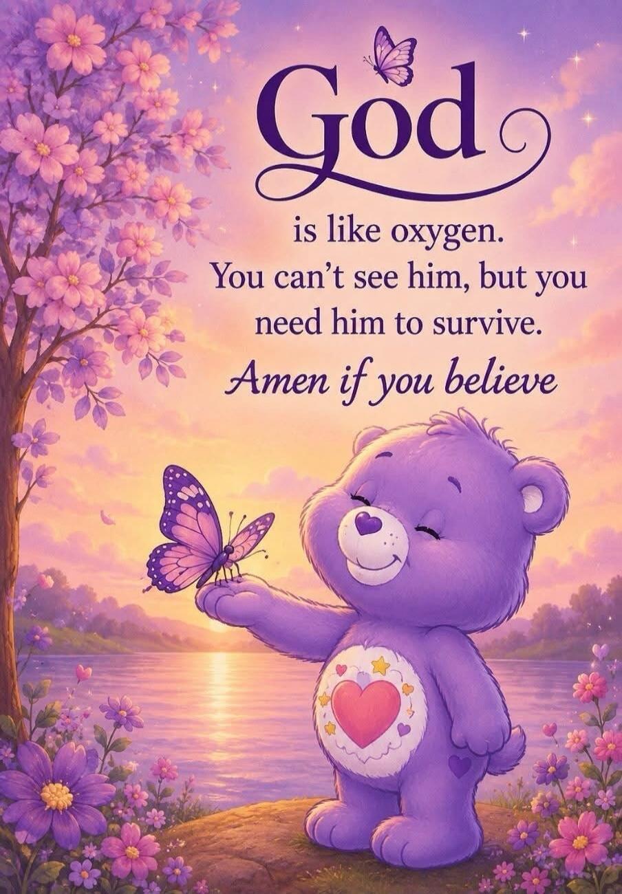 God is like oxygen. You can't see him, but you need him to survive. Amen if you believe