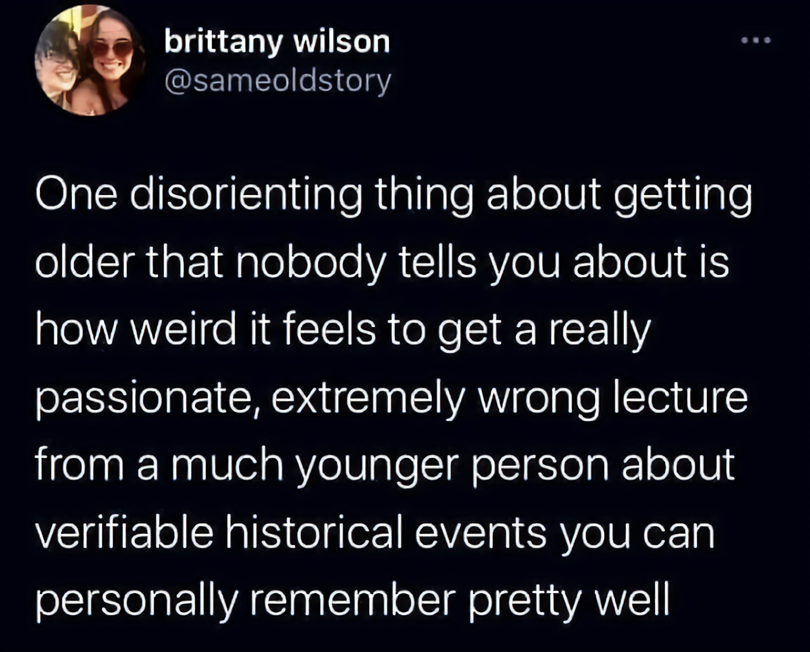 Qi O1pNeelglsliale Riallale YootV Qe ltuilple olle T aEIdplolelole VA CIRVICIVE o eIV how weird it feels to get a really passionate extremely wrong lecture from a much younger person about verifiable historical events you can personally remember pretty well