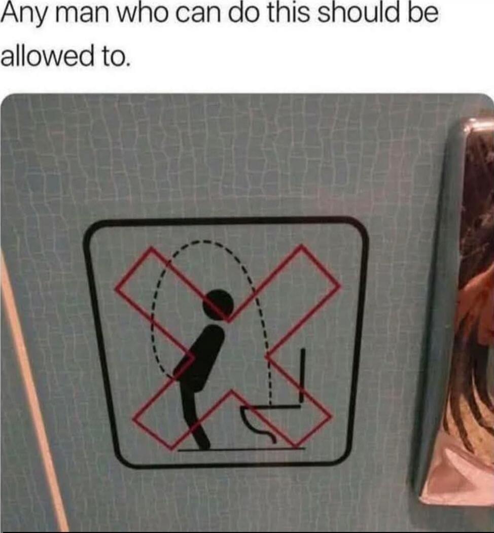 Any man who can do this should be allowed to.