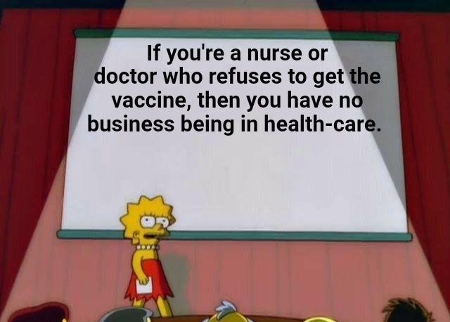 7 If youre a nurse or doctor who refuses to get vaccine then you have n business being in health car