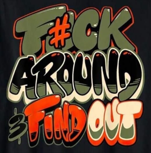 F#ck around & find out