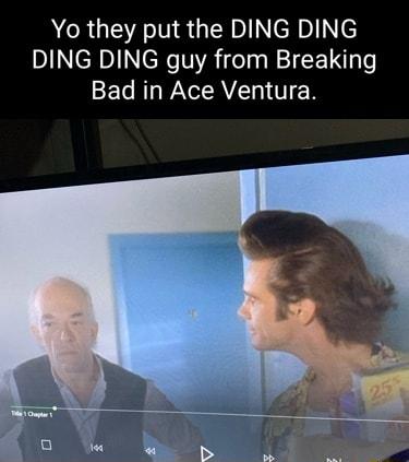 AR GEE AL NeRbNe DING DING guy from Breaking Bad in Ace Ventura