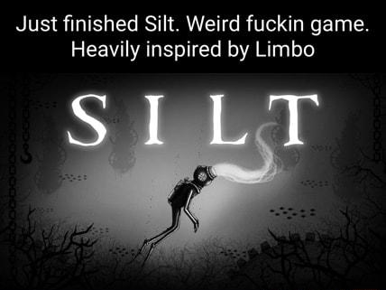 Just finished Silt Weird fuckin game Heavily inspired by Limbo