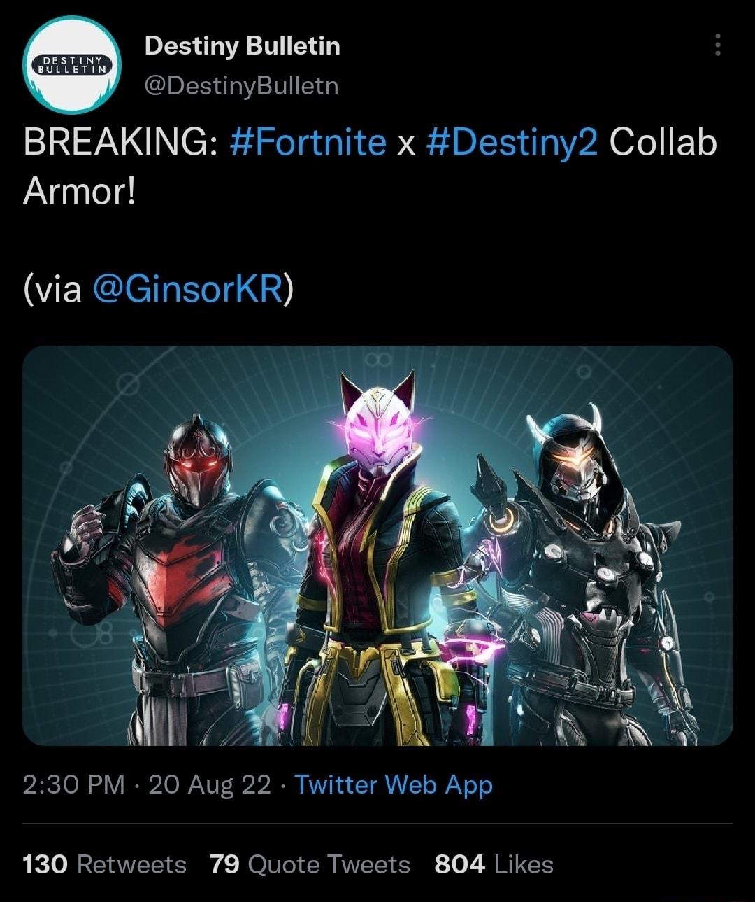 Destiny Bulletin DestinyBulletn BREAKING Fortnite x Destiny2 Collab Armor EXCIETE T3 230 PM 20 Aug 22 Twitter Web App 130 Retweets 79 Quote Tweets 804 Likes