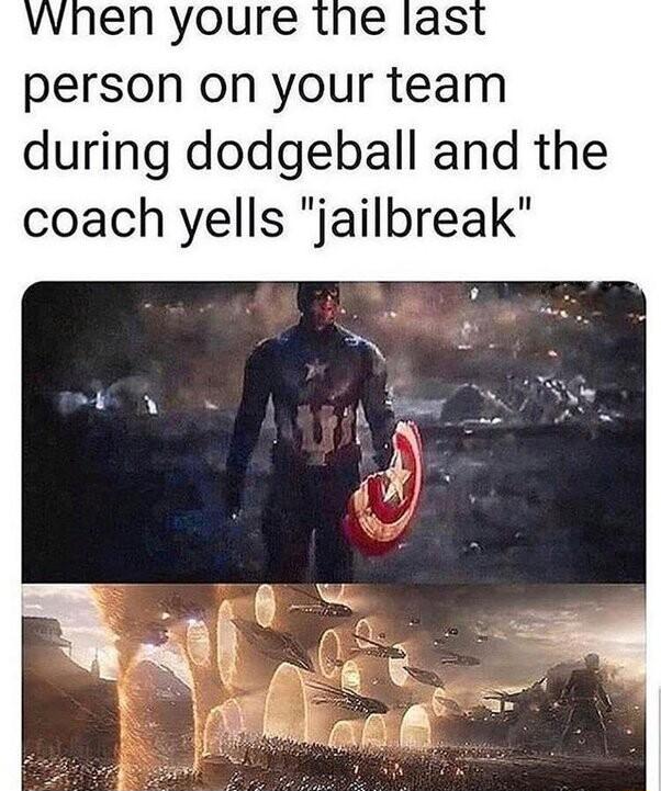 vvnen youre tne las person on your team during dodgeball and the coach yells jailbreak