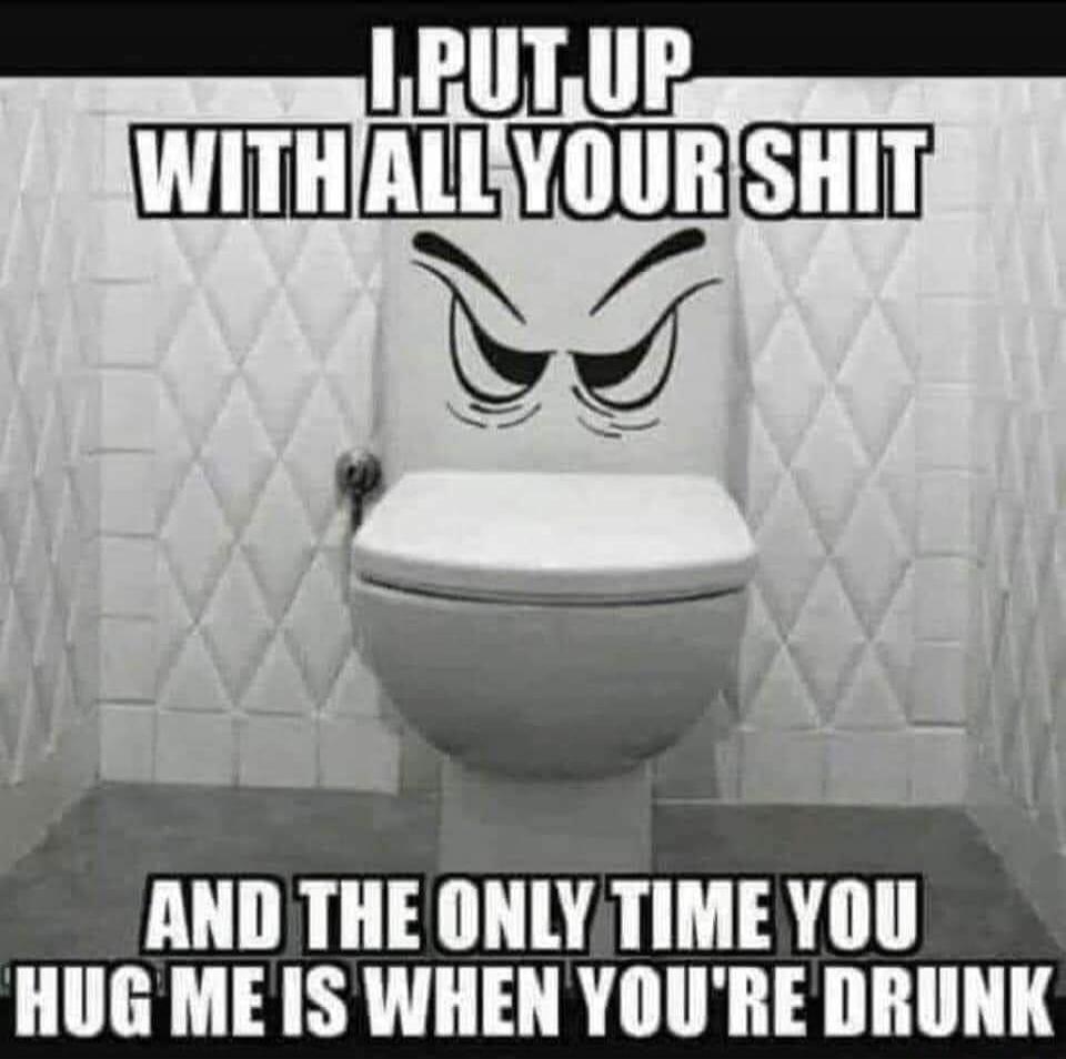 I PUT UP WITH ALL YOUR SHIT AND THE ONLY TIME YOU HUG ME IS WHEN YOU'RE DRUNK