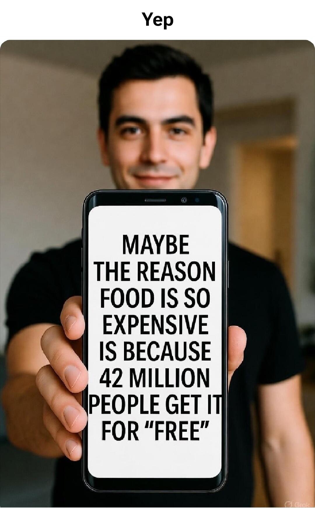 Yep
MAYBE THE REASON FOOD IS SO EXPENSIVE IS BECAUSE 42 MILLION PEOPLE GET IT FOR 