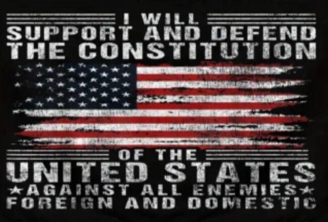 I WILL SUPPORT AND DEFEND THE CONSTITUTION OF THE UNITED STATES AGAINST ALL ENEMIES FOREIGN AND DOMESTIC
