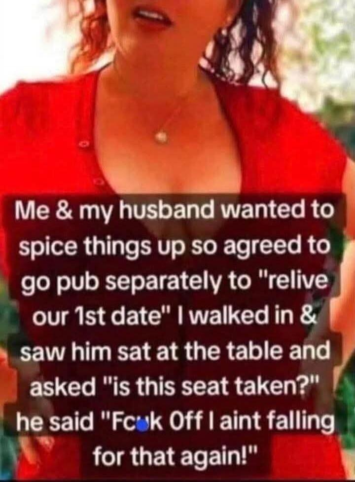 Me & my husband wanted to spice things up so agreed to go pub separately to 