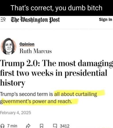 Thats correct y The Washington Post Opinion Ruth Marcus Trump 20 The most damaging first two weeks in presidential history Trumps second term is m 63 7min 2 R 0 3412